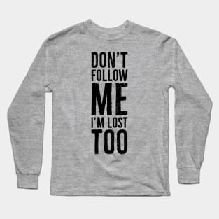 Do not follow me Long Sleeve T-Shirt